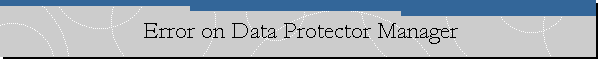Error on Data Protector Manager