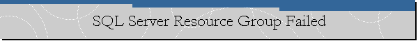 SQL Server Resource Group Failed