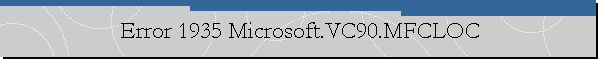 Error 1935 Microsoft.VC90.MFCLOC