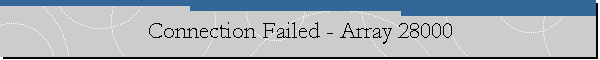 Connection Failed - Array 28000