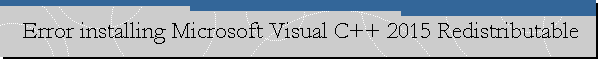 Error installing Microsoft Visual C++ 2015 Redistributable