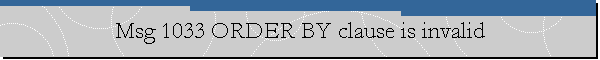 Msg 1033 ORDER BY clause is invalid